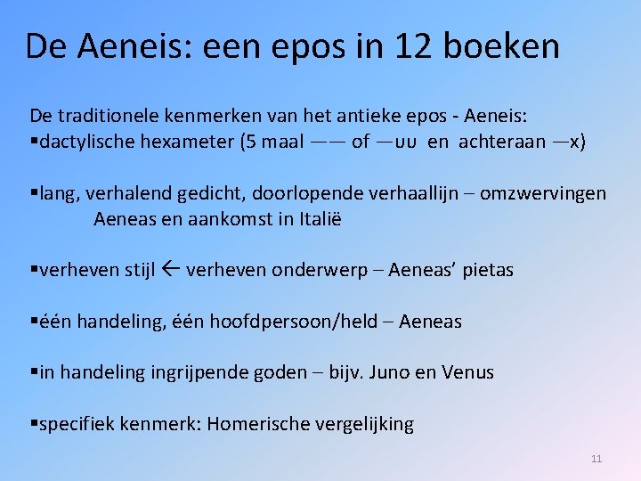 De Aeneis: een epos in 12 boeken De traditionele kenmerken van het antieke epos