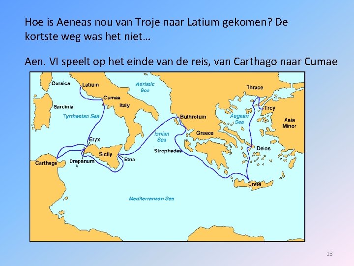 Hoe is Aeneas nou van Troje naar Latium gekomen? De kortste weg was het