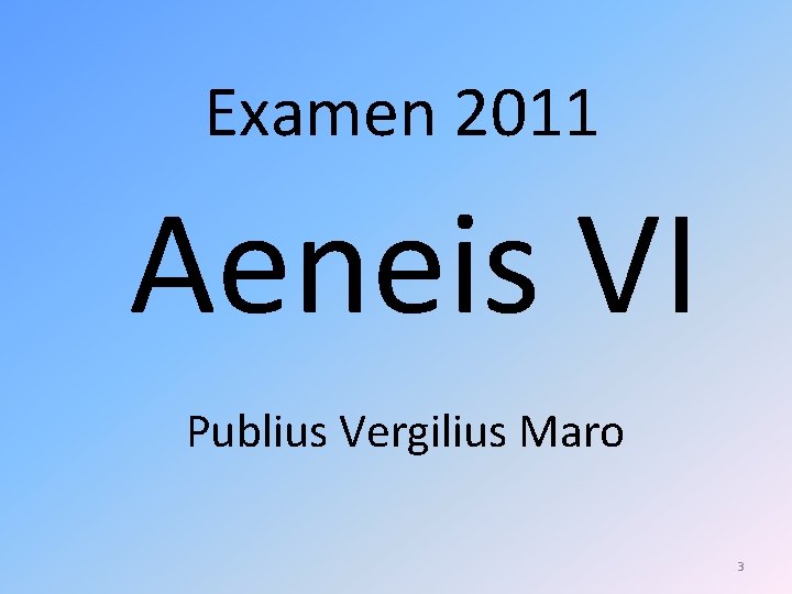 Examen 2011 Aeneis VI Publius Vergilius Maro 3 