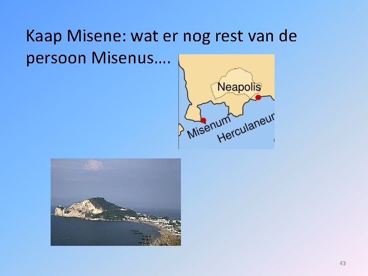 Kaap Misene: wat er nog rest van de persoon Misenus…. 43 