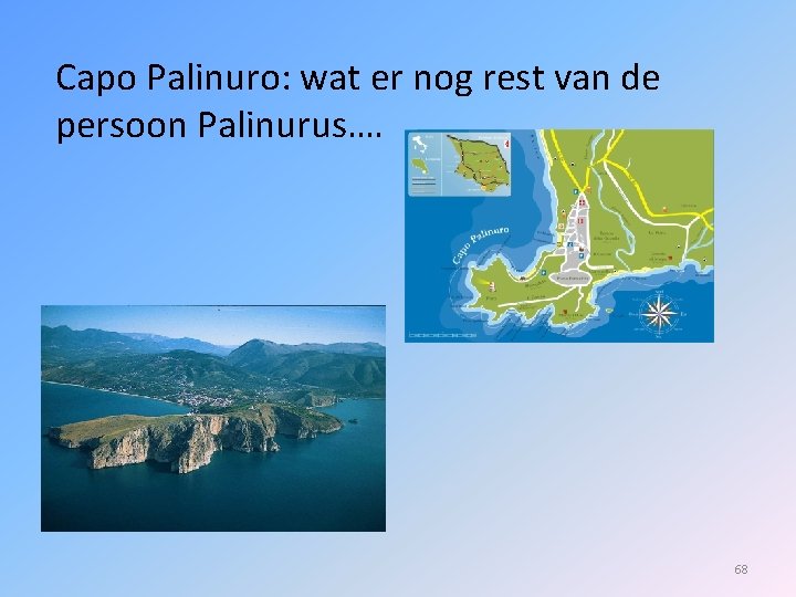 Capo Palinuro: wat er nog rest van de persoon Palinurus…. 68 