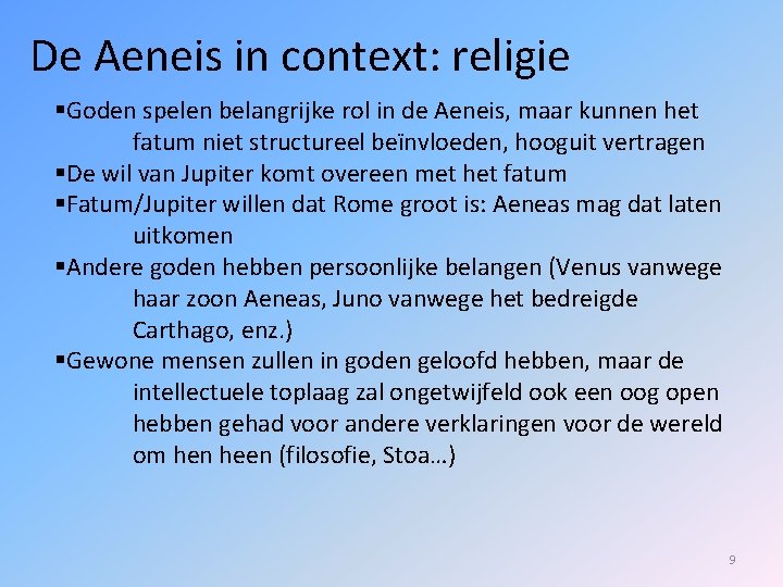 De Aeneis in context: religie Goden spelen belangrijke rol in de Aeneis, maar kunnen