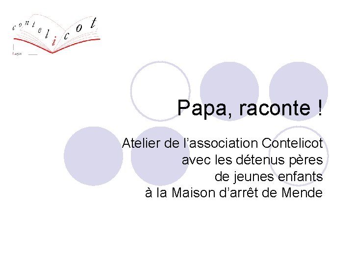 Papa, raconte ! Atelier de l’association Contelicot avec les détenus pères de jeunes enfants