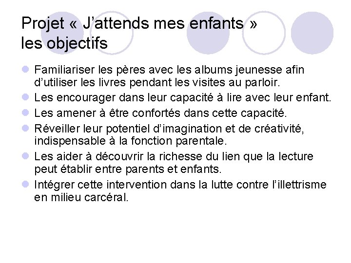 Projet « J’attends mes enfants » les objectifs l Familiariser les pères avec les