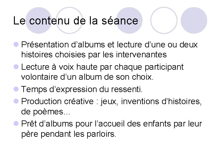 Le contenu de la séance l Présentation d’albums et lecture d’une ou deux histoires