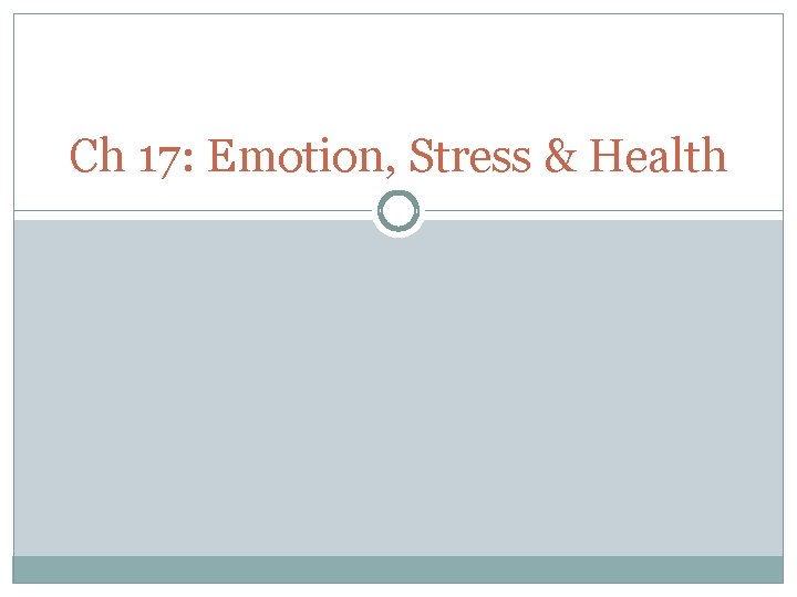 Ch 17: Emotion, Stress & Health 