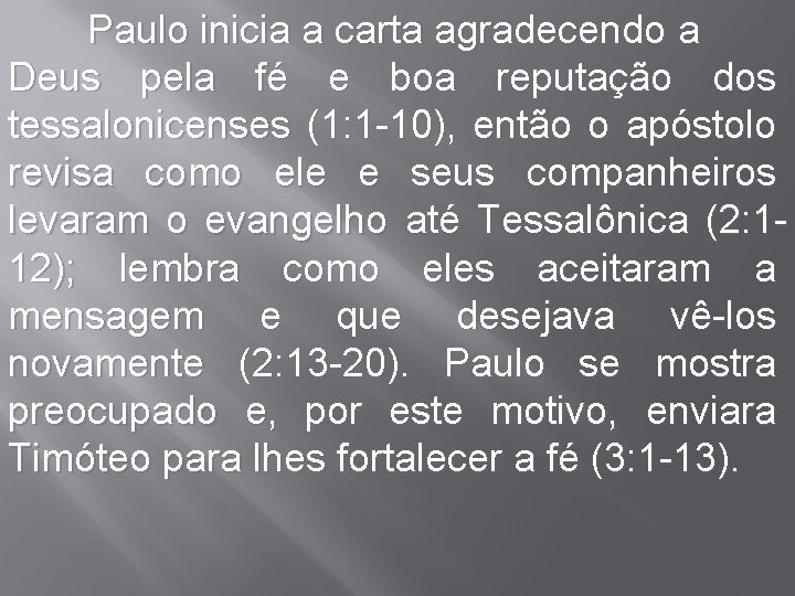 Paulo inicia a carta agradecendo a Deus pela fé e boa reputação dos tessalonicenses