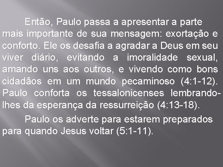  Então, Paulo passa a apresentar a parte mais importante de sua mensagem: exortação