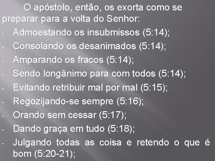O apóstolo, então, os exorta como se preparar para a volta do Senhor: -