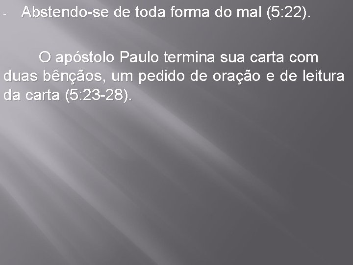 - Abstendo-se de toda forma do mal (5: 22). O apóstolo Paulo termina sua