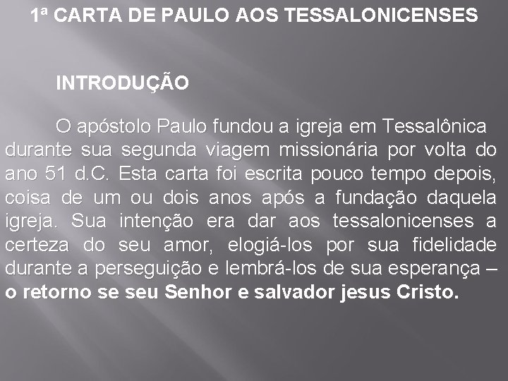 1ª CARTA DE PAULO AOS TESSALONICENSES INTRODUÇÃO O apóstolo Paulo fundou a igreja em