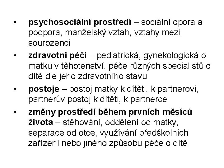  • • psychosociální prostředí – sociální opora a podpora, manželský vztah, vztahy mezi