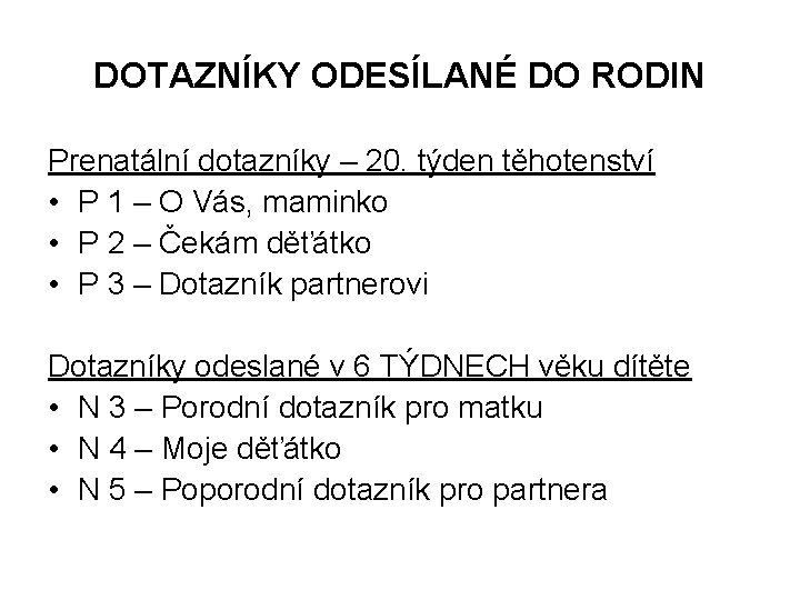 DOTAZNÍKY ODESÍLANÉ DO RODIN Prenatální dotazníky – 20. týden těhotenství • P 1 –