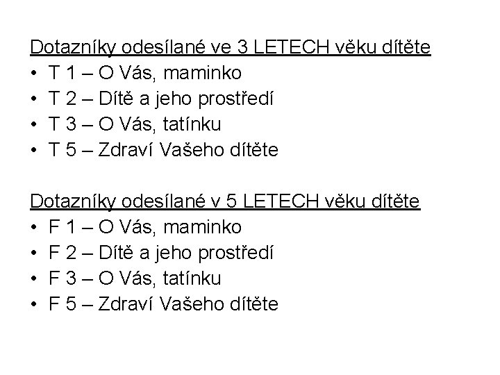 Dotazníky odesílané ve 3 LETECH věku dítěte • T 1 – O Vás, maminko