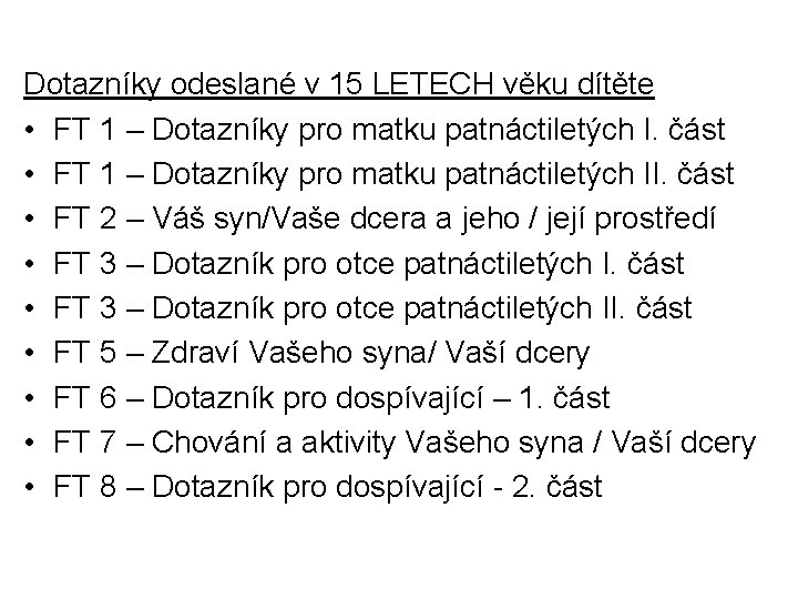 Dotazníky odeslané v 15 LETECH věku dítěte • FT 1 – Dotazníky pro matku