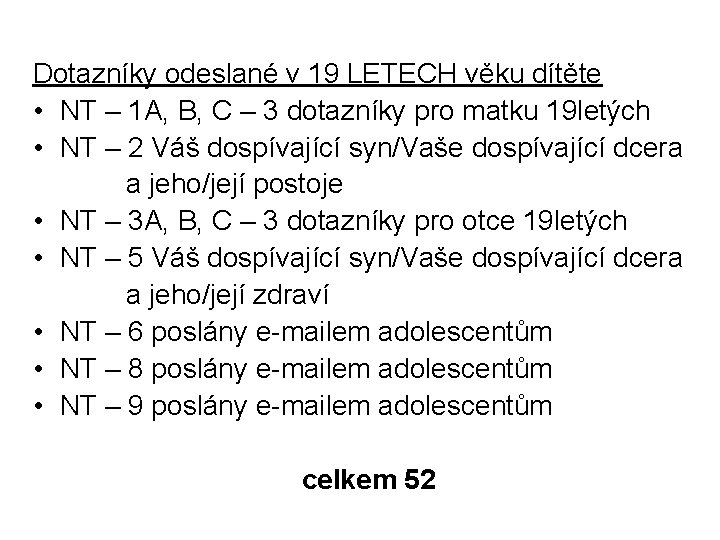 Dotazníky odeslané v 19 LETECH věku dítěte • NT – 1 A, B, C