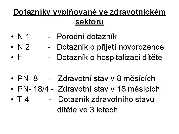 Dotazníky vyplňované ve zdravotnickém sektoru • N 1 - Porodní dotazník • N 2