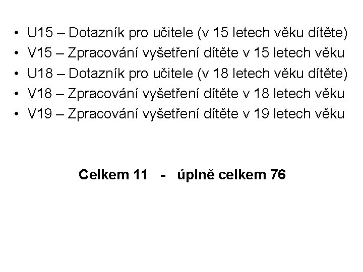  • U 15 – Dotazník pro učitele (v 15 letech věku dítěte) •