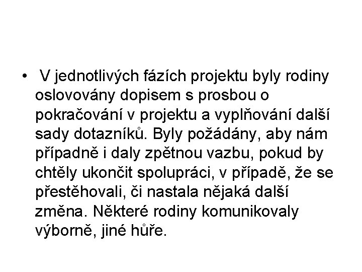  • V jednotlivých fázích projektu byly rodiny oslovovány dopisem s prosbou o pokračování