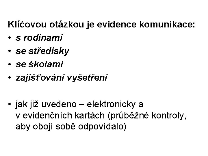 Klíčovou otázkou je evidence komunikace: • s rodinami • se středisky • se školami