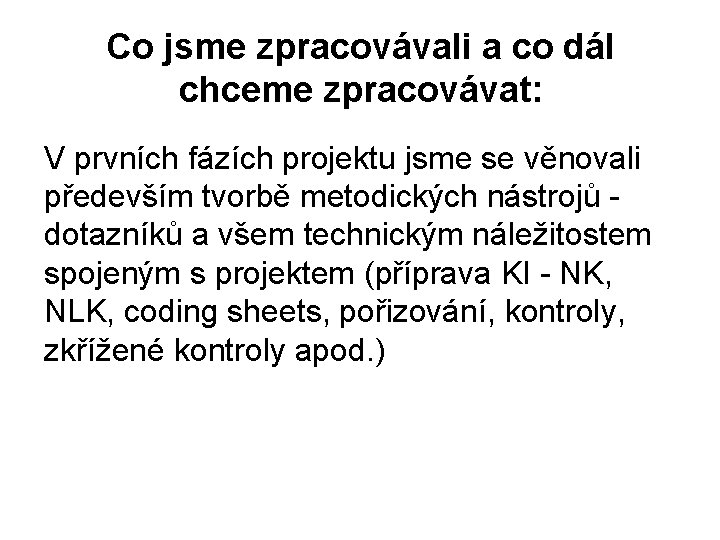 Co jsme zpracovávali a co dál chceme zpracovávat: V prvních fázích projektu jsme se