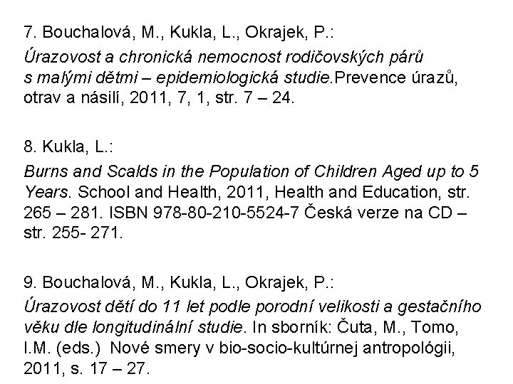 7. Bouchalová, M. , Kukla, L. , Okrajek, P. : Úrazovost a chronická nemocnost