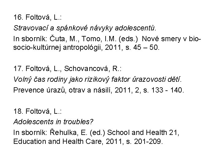 16. Foltová, L. : Stravovací a spánkové návyky adolescentů. In sborník: Čuta, M. ,