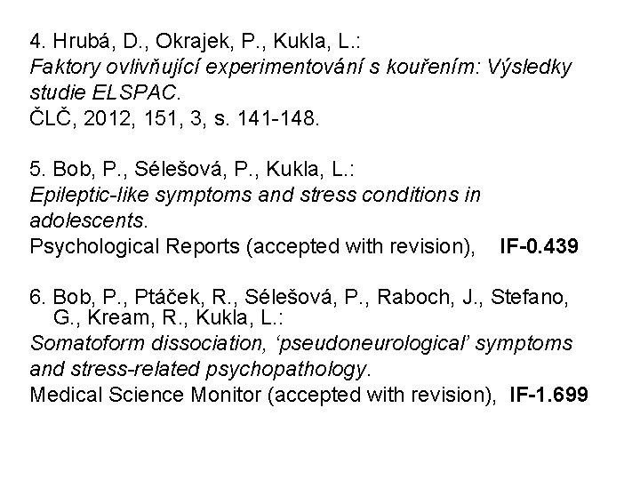 4. Hrubá, D. , Okrajek, P. , Kukla, L. : Faktory ovlivňující experimentování s