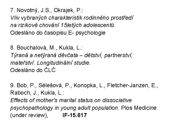 7. Novotný, J. S. , Okrajek, P. : Vliv vybraných charakteristik rodinného prostředí na