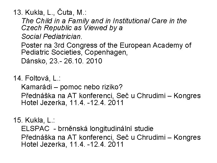 13. Kukla, L. , Čuta, M. : The Child in a Family and in