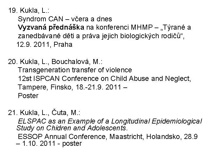 19. Kukla, L. : Syndrom CAN – včera a dnes Vyzvaná přednáška na konferenci