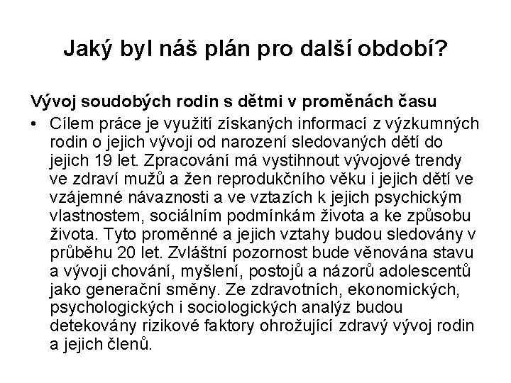 Jaký byl náš plán pro další období? Vývoj soudobých rodin s dětmi v proměnách