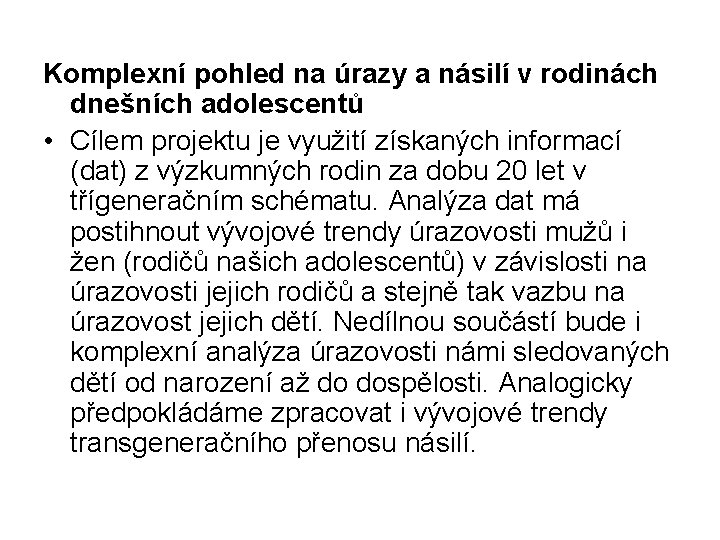 Komplexní pohled na úrazy a násilí v rodinách dnešních adolescentů • Cílem projektu je