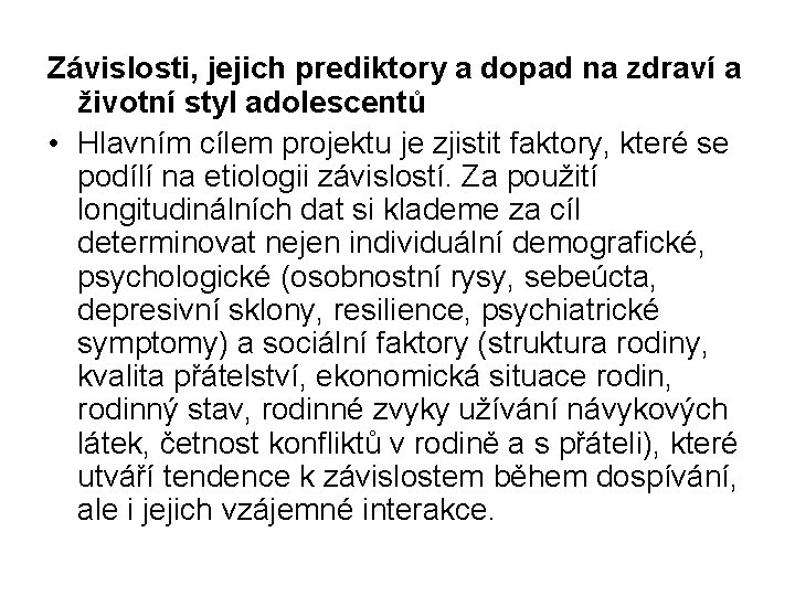 Závislosti, jejich prediktory a dopad na zdraví a životní styl adolescentů • Hlavním cílem