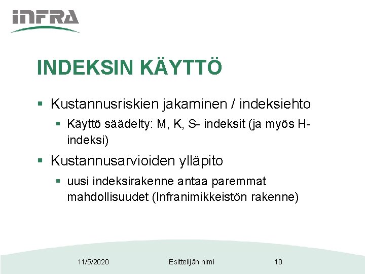 INDEKSIN KÄYTTÖ § Kustannusriskien jakaminen / indeksiehto § Käyttö säädelty: M, K, S- indeksit