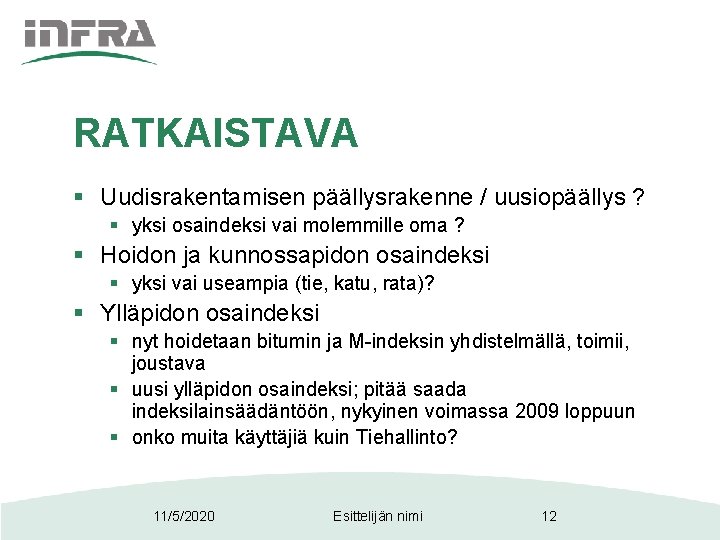 RATKAISTAVA § Uudisrakentamisen päällysrakenne / uusiopäällys ? § yksi osaindeksi vai molemmille oma ?