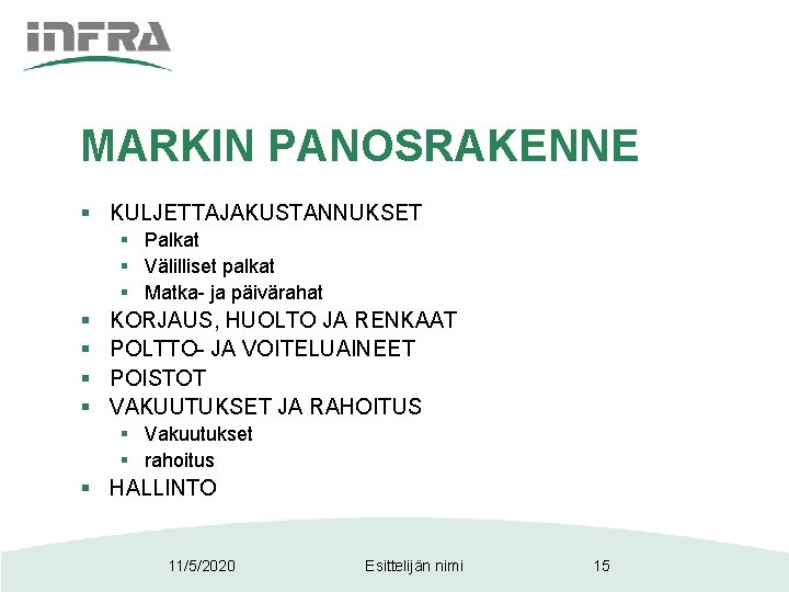 MARKIN PANOSRAKENNE § KULJETTAJAKUSTANNUKSET § Palkat § Välilliset palkat § Matka- ja päivärahat §