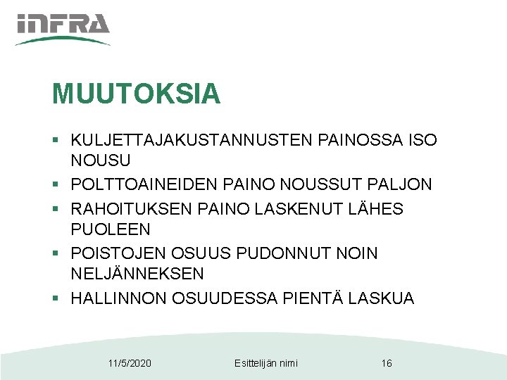 MUUTOKSIA § KULJETTAJAKUSTANNUSTEN PAINOSSA ISO NOUSU § POLTTOAINEIDEN PAINO NOUSSUT PALJON § RAHOITUKSEN PAINO