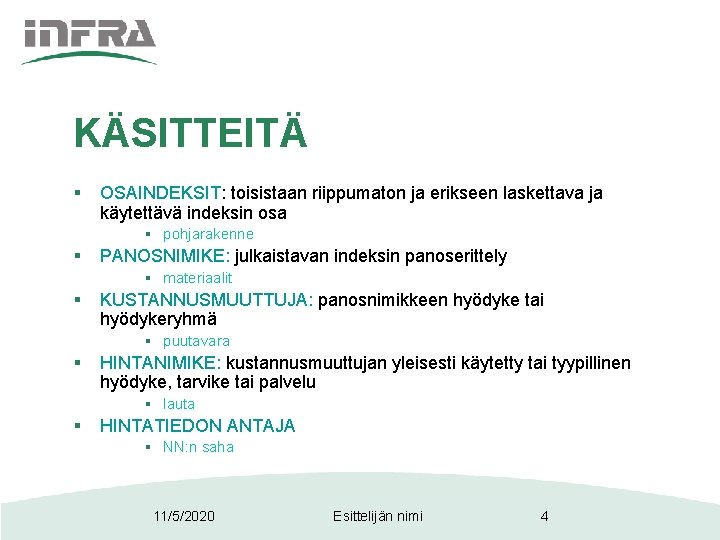 KÄSITTEITÄ § OSAINDEKSIT: toisistaan riippumaton ja erikseen laskettava ja käytettävä indeksin osa § pohjarakenne