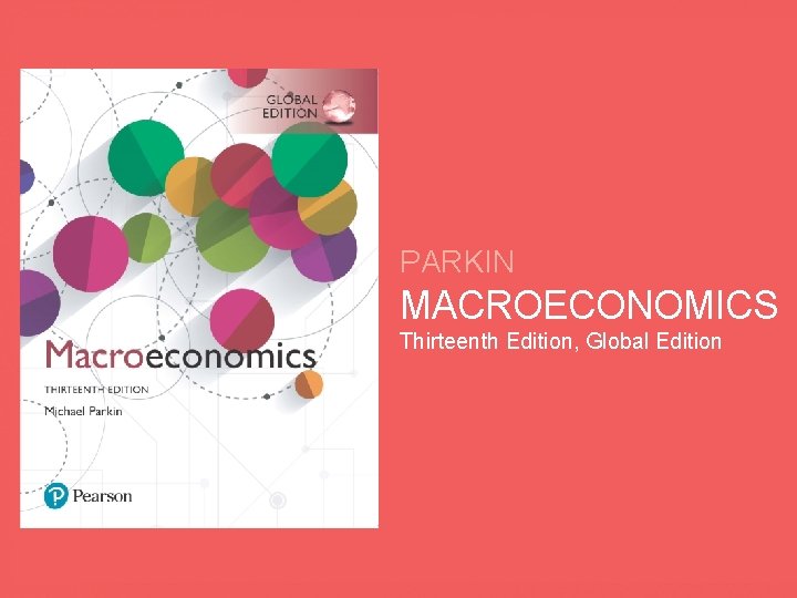 PARKIN MACROECONOMICS Thirteenth Edition, Global Edition 
