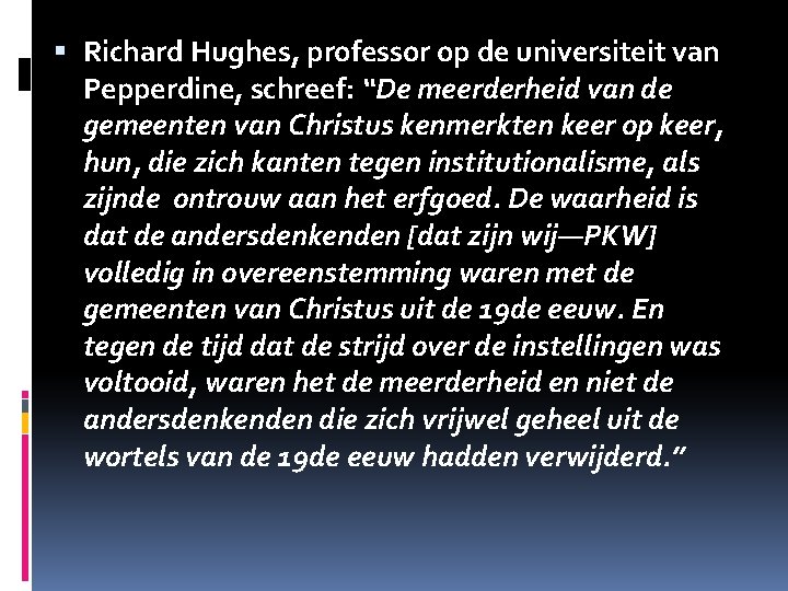 Richard Hughes, professor op de universiteit van Pepperdine, schreef: “De meerderheid van de Richard Hughes, professor op de universiteit van Pepperdine, schreef: “De meerderheid van de