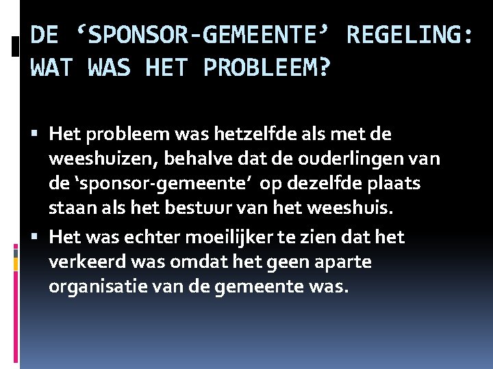 DE ‘SPONSOR-GEMEENTE’ REGELING: WAT WAS HET PROBLEEM? Het probleem was hetzelfde als met de DE ‘SPONSOR-GEMEENTE’ REGELING: WAT WAS HET PROBLEEM? Het probleem was hetzelfde als met de