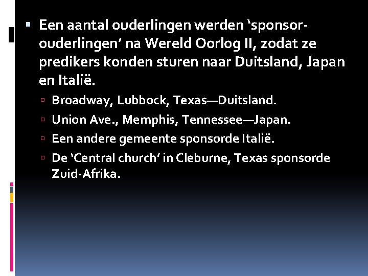 Een aantal ouderlingen werden ‘sponsorouderlingen’ na Wereld Oorlog II, zodat ze predikers konden Een aantal ouderlingen werden ‘sponsorouderlingen’ na Wereld Oorlog II, zodat ze predikers konden