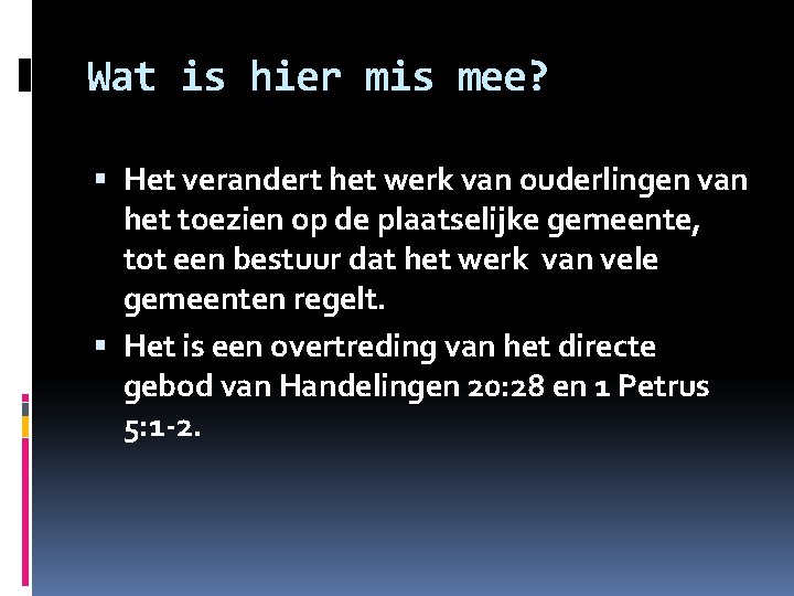 Wat is hier mis mee? Het verandert het werk van ouderlingen van het toezien Wat is hier mis mee? Het verandert het werk van ouderlingen van het toezien