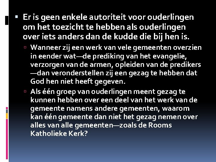 Er is geen enkele autoriteit voor ouderlingen om het toezicht te hebben als Er is geen enkele autoriteit voor ouderlingen om het toezicht te hebben als