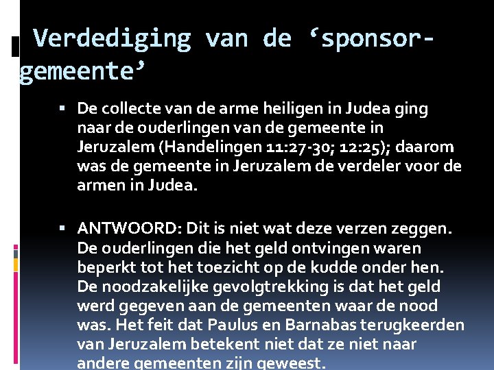 Verdediging van de ‘sponsorgemeente’ De collecte van de arme heiligen in Judea ging naar Verdediging van de ‘sponsorgemeente’ De collecte van de arme heiligen in Judea ging naar