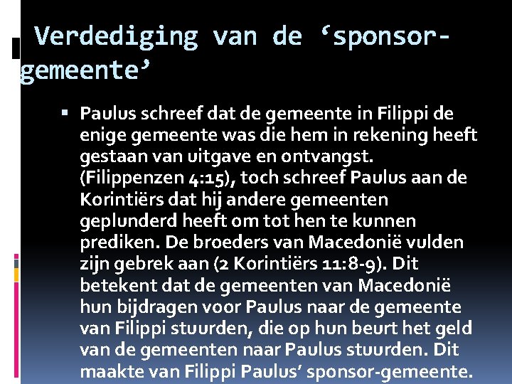 Verdediging van de ‘sponsorgemeente’ Paulus schreef dat de gemeente in Filippi de enige gemeente Verdediging van de ‘sponsorgemeente’ Paulus schreef dat de gemeente in Filippi de enige gemeente