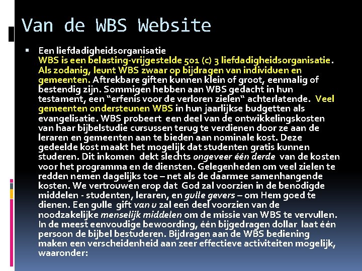 Van de WBS Website Een liefdadigheidsorganisatie WBS is een belasting-vrijgestelde 501 (c) 3 liefdadigheidsorganisatie. Van de WBS Website Een liefdadigheidsorganisatie WBS is een belasting-vrijgestelde 501 (c) 3 liefdadigheidsorganisatie.