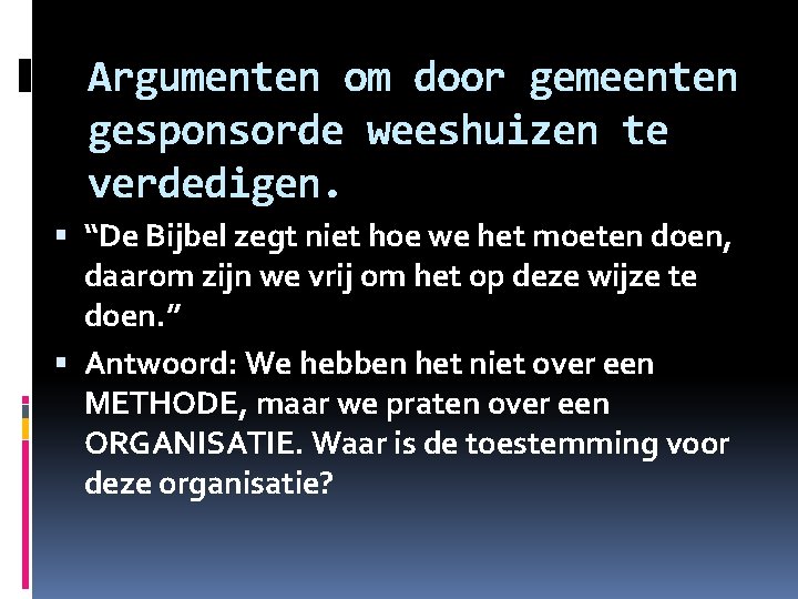 Argumenten om door gemeenten gesponsorde weeshuizen te verdedigen. “De Bijbel zegt niet hoe we Argumenten om door gemeenten gesponsorde weeshuizen te verdedigen. “De Bijbel zegt niet hoe we