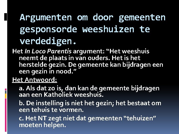 Argumenten om door gemeenten gesponsorde weeshuizen te verdedigen. Het In Loco Parentis argument: “Het Argumenten om door gemeenten gesponsorde weeshuizen te verdedigen. Het In Loco Parentis argument: “Het